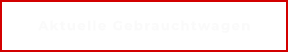 Aktuelle Gebrauchtwagen