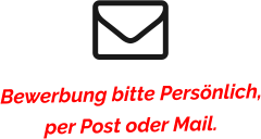 Bewerbung bitte Persönlich,per Post oder Mail.